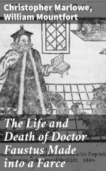 The Life and Death of Doctor Faustus Made into a Farce