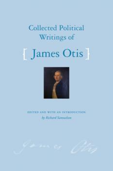 Collected Political Writings of James Otis