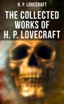 The Collected Works of H. P. Lovecraft