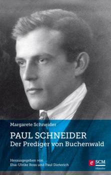 Paul Schneider – Der Prediger von Buchenwald