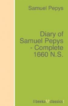 Diary of Samuel Pepys - Complete 1660 N.S.