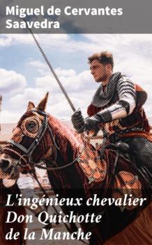 L'ingénieux chevalier Don Quichotte de la Manche