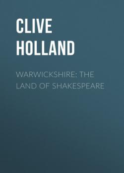 Warwickshire: The Land of Shakespeare