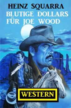 Blutige Dollars für Joe Wood: Western