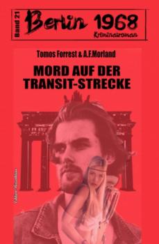 Mord auf der Transit-Strecke Berlin 1968 Kriminalroman Band 21
