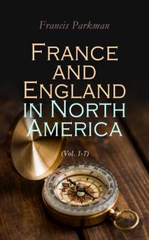 France and England in North America (Vol. 1-7)