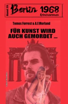 Für Kunst kann wird auch gemordet Berlin 1968 Kriminalroman Band 29