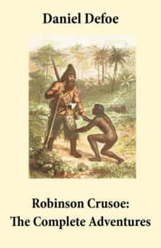 Robinson Crusoe: The Complete Adventures (Unabridged - 