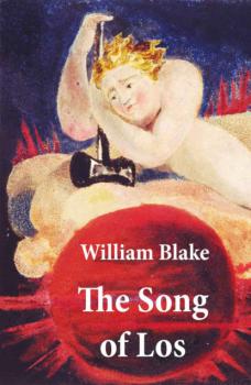 The Song of Los (Illuminated Manuscript with the Original Illustrations of William Blake)