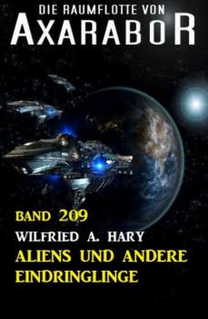 Aliens und andere Eindringlinge: Die Raumflotte von Axarabor - Band 209