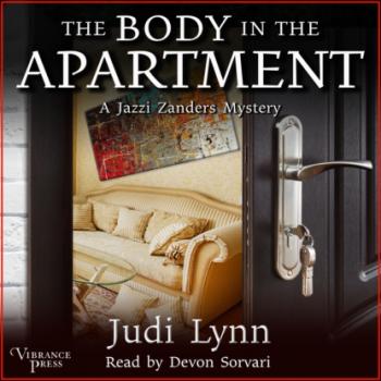The Body in the Apartment - A Jazzi Zanders Mystery, Book 4 (Unabridged)
