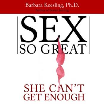 Sex So Great She Can't Get Enough (Unabridged)