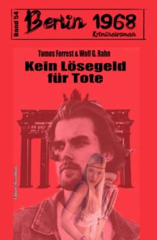 Kein Lösegeld für Tote Berlin 1968 Kriminalroman Band 54