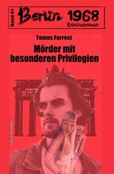 Mörder mit besonderen Privilegien Berlin 1968 Kriminalroman Band 61