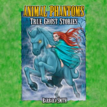 Animal Phantoms - True Ghost Stories (Unabridged)