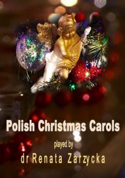 Polish Christmas Carols. Polskie Kolędy bożonarodzeniowe.