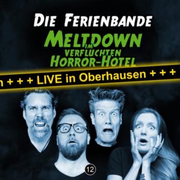 Die Ferienbande, Meltdown im verfluchten Horror Hotel (Live in Oberhausen)