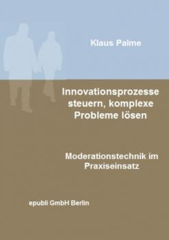 Innovationsprozesse steuern, komplexe Probleme lösen