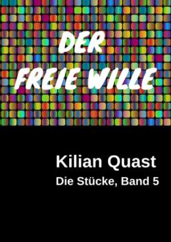 DER FREIE WILLE - Die Stücke, Band 5