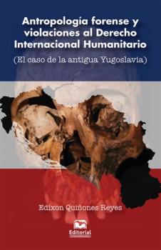 Antropología forense y violaciones al Derecho Internacional Humanitario