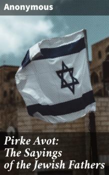 Pirke Avot: The Sayings of the Jewish Fathers