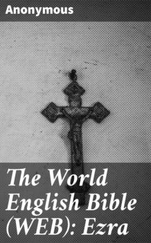 The World English Bible (WEB): Ezra