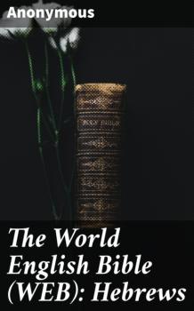 The World English Bible (WEB): Hebrews