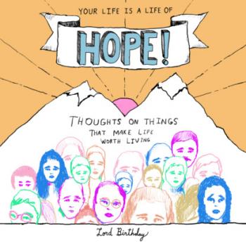 Your Life Is a Life of Hope! - Thoughts on Things That Make Life Worth Living (Unabridged)
