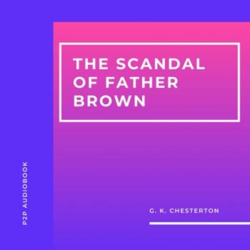 The Scandal of Father Brown (Unabridged)