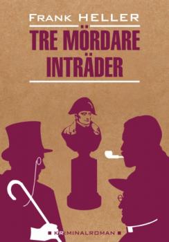 Входят трое убийц / Tre mördare inträder. Книга для чтения на шведском языке