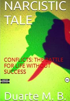 Narcistic Tale. Conflicts: the battle for life without success