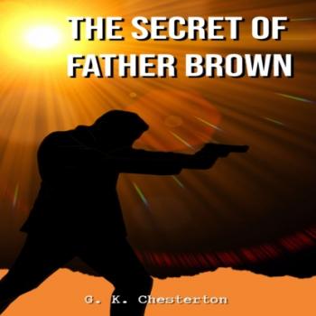 The Secret of Father Brown (Unabridged)