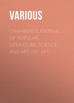 Chambers's Journal of Popular Literature, Science, and Art, No. 691