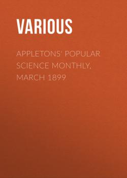 Appletons' Popular Science Monthly, March 1899