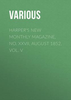 Harper's New Monthly Magazine, No. XXVII, August 1852, Vol. V