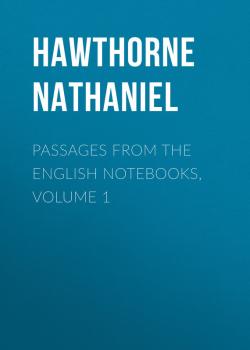 Passages from the English Notebooks, Volume 1