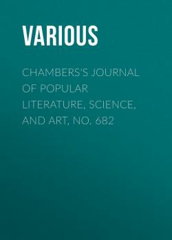 Chambers's Journal of Popular Literature, Science, and Art, No. 682