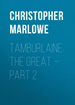 Tamburlaine the Great — Part 2