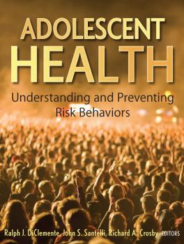 Adolescent Health. Understanding and Preventing Risk Behaviors