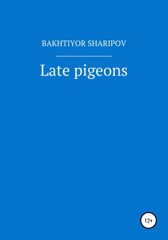 Late pigeons