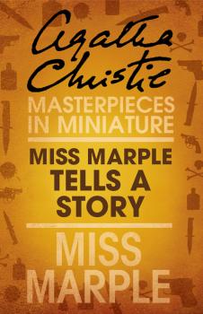 Miss Marple Tells a Story: A Miss Marple Short Story
