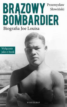 Brązowy Bombardier. Biografia Joe Louisa