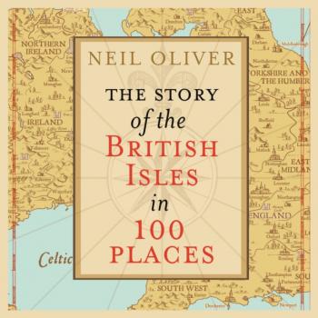 Story of the British Isles in 100 Places