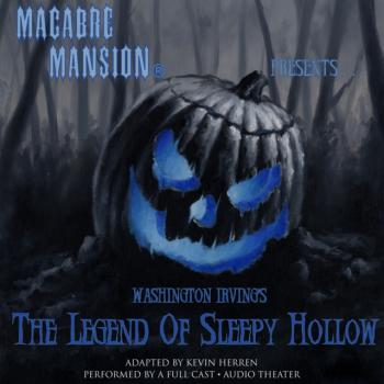 Macabre Mansion Presents ... The Legend of Sleepy Hollow
