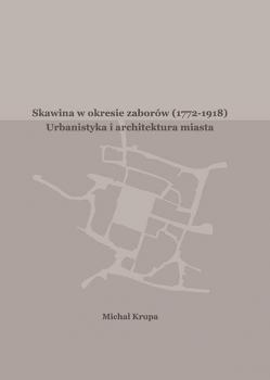 Skawina w okresie zaborÃ³w (1772-1918). Urbanistyka i artchitektura miasta