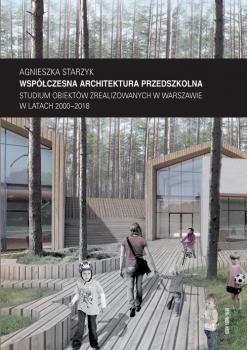 WspÃ³Å‚czesna architektura przedszkolna. Studium obiektÃ³w zrealizowanych w Warszawie w latach 2000â€“2018