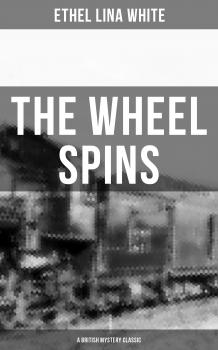 THE WHEEL SPINS (A British Mystery Classic)