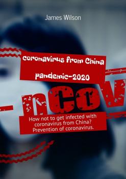 Coronavirus from China. Pandemic-2020. How not toÂ get infected with coronavirus from China? Prevention ofÂ coronavirus