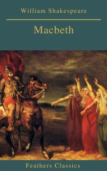 Macbeth (Best Navigation, Active TOC)(Feathers Classics)