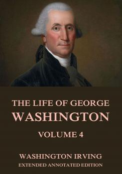 The Life Of George Washington, Vol. 4